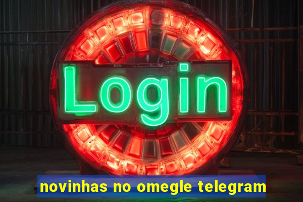 novinhas no omegle telegram